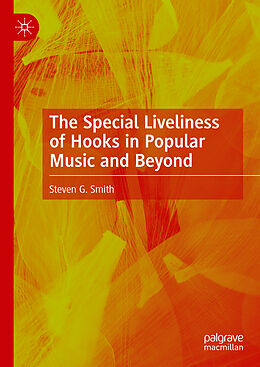 Livre Relié The Special Liveliness of Hooks in Popular Music and Beyond de Steven G. Smith