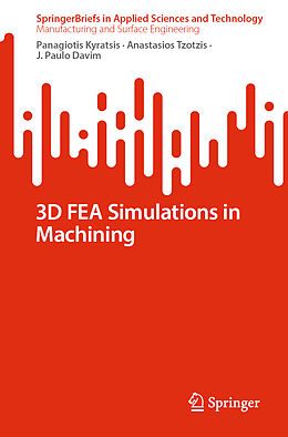 Couverture cartonnée 3D FEA Simulations in Machining de Panagiotis Kyratsis, J. Paulo Davim, Anastasios Tzotzis