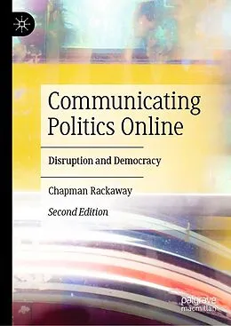 E-Book (pdf) Communicating Politics Online von Chapman Rackaway