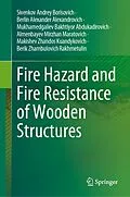 E-Book (pdf) Fire Hazard and Fire Resistance of Wooden Structures von Sivenkov Andrey Borisovich, Berlin Alexander Alexandrovich, Mukhamedgaliev Bakhtiyor Abdukadirovich