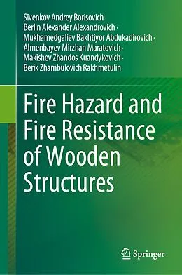 E-Book (pdf) Fire Hazard and Fire Resistance of Wooden Structures von Sivenkov Andrey Borisovich, Berlin Alexander Alexandrovich, Mukhamedgaliev Bakhtiyor Abdukadirovich
