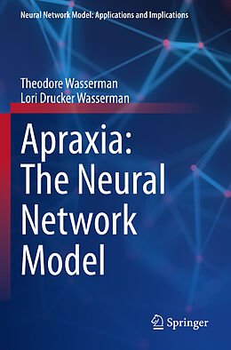 Couverture cartonnée Apraxia: The Neural Network Model de Lori Drucker Wasserman, Theodore Wasserman