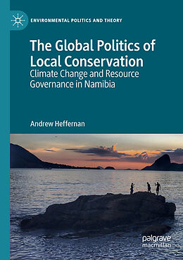 Couverture cartonnée The Global Politics of Local Conservation de Andrew Heffernan