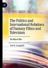 eBook (pdf) The Politics and International Relations of Fantasy Films and Television de Joel R. Campbell