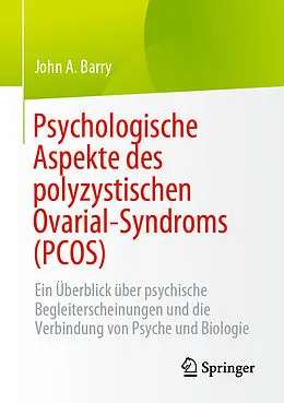 E-Book (pdf) Psychologische Aspekte des polyzystischen Ovarial-Syndroms (PCOS) von John A. Barry