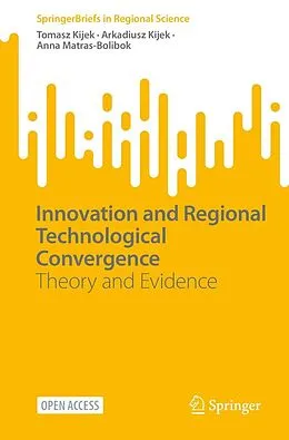 E-Book (pdf) Innovation and Regional Technological Convergence von Tomasz Kijek, Arkadiusz Kijek, Anna Matras-Bolibok