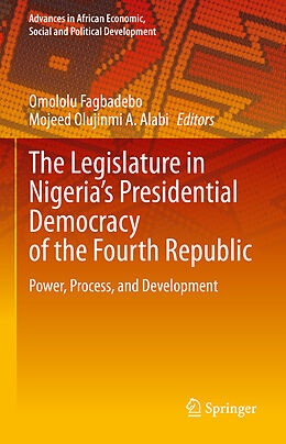 Livre Relié The Legislature in Nigeria s Presidential Democracy of the Fourth Republic de 