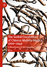 eBook (pdf) The Global Circulation of Chinese Materia Medica, 1700-1949 de Di Lu