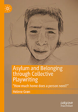 Couverture cartonnée Asylum and Belonging through Collective Playwriting de Helene Grøn