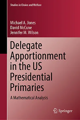 E-Book (pdf) Delegate Apportionment in the US Presidential Primaries von Michael A. Jones, David McCune, Jennifer M. Wilson