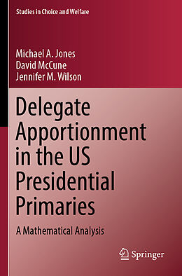 Couverture cartonnée Delegate Apportionment in the US Presidential Primaries de Michael A. Jones, Jennifer M. Wilson, David McCune