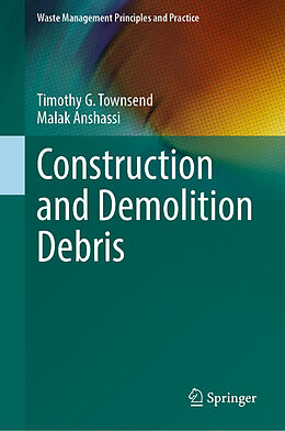 Livre Relié Construction and Demolition Debris de Malak Anshassi, Timothy G. Townsend