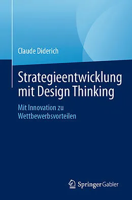E-Book (pdf) Strategieentwicklung mit Design Thinking von Claude Diderich