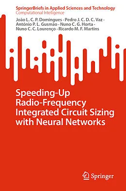 E-Book (pdf) Speeding-Up Radio-Frequency Integrated Circuit Sizing with Neural Networks von João L. C. P. Domingues, Pedro J. C. D. C. Vaz, António P. L. Gusmão