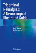 E-Book (pdf) Trigeminal Neuralgias: A Neurosurgical Illustrated Guide von Marc Sindou, Andrei Brinzeu