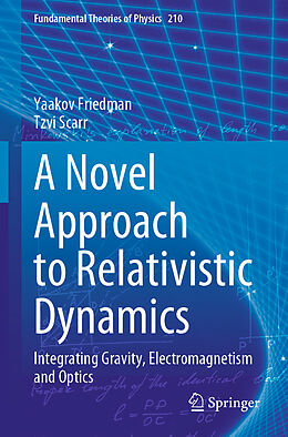 Couverture cartonnée A Novel Approach to Relativistic Dynamics de Tzvi Scarr, Yaakov Friedman