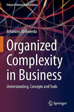 Couverture cartonnée Organized Complexity in Business de Johannes Strikwerda