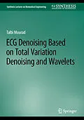 E-Book (pdf) ECG Denoising Based on Total Variation Denoising and Wavelets von Talbi Mourad