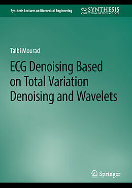 eBook (pdf) ECG Denoising Based on Total Variation Denoising and Wavelets de Talbi Mourad