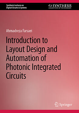 Livre Relié Introduction to Layout Design and Automation of Photonic Integrated Circuits de Ahmadreza Farsaei