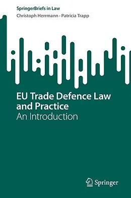 E-Book (pdf) EU Trade Defence Law and Practice von Christoph Herrmann, Patricia Trapp