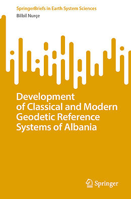 Couverture cartonnée Development of Classical and Modern Geodetic Reference Systems of Albania de Bilbil Nurçe