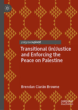 Livre Relié Transitional (in)Justice and Enforcing the Peace on Palestine de Brendan Ciarán Browne