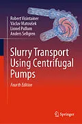 E-Book (pdf) Slurry Transport Using Centrifugal Pumps von Robert Visintainer, Václav Matousek, Lionel Pullum