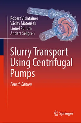 E-Book (pdf) Slurry Transport Using Centrifugal Pumps von Robert Visintainer, Václav Matousek, Lionel Pullum