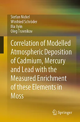 E-Book (pdf) Correlation of Modelled Atmospheric Deposition of Cadmium, Mercury and Lead with the Measured Enrichment of these Elements in Moss von Stefan Nickel, Winfried Schröder, Ilia Ilyin