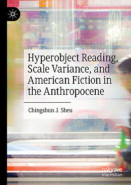 Couverture cartonnée Hyperobject Reading, Scale Variance, and American Fiction in the Anthropocene de Chingshun J. Sheu