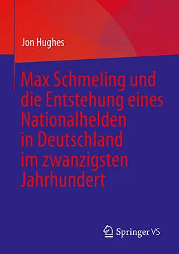 E-Book (pdf) Max Schmeling und die Entstehung eines Nationalhelden in Deutschland im zwanzigsten Jahrhundert von Jon Hughes