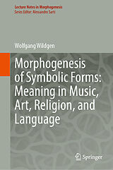 eBook (pdf) Morphogenesis of Symbolic Forms: Meaning in Music, Art, Religion, and Language de Wolfgang Wildgen