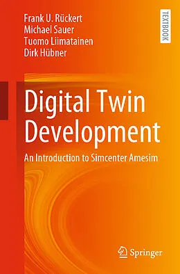 E-Book (pdf) Digital Twin Development von Frank U. Rückert, Michael Sauer, Tuomo Liimatainen