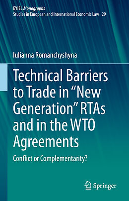 E-Book (pdf) Technical Barriers to Trade in "New Generation" RTAs and in the WTO Agreements von Iulianna Romanchyshyna