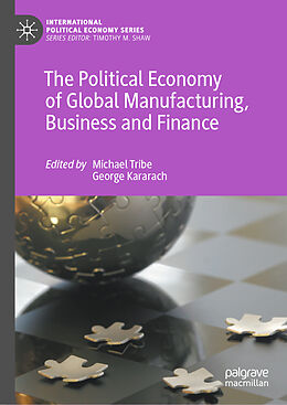 Livre Relié The Political Economy of Global Manufacturing, Business and Finance de 