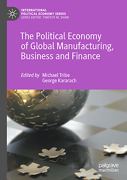 Couverture cartonnée The Political Economy of Global Manufacturing, Business and Finance de 