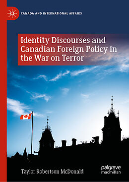 Livre Relié Identity Discourses and Canadian Foreign Policy in the War on Terror de Taylor Robertson McDonald