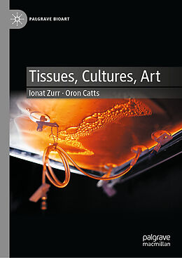 Livre Relié Tissues, Cultures, Art de Oron Catts, Ionat Zurr