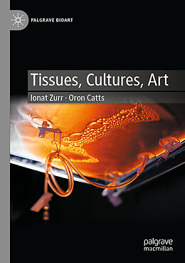 Couverture cartonnée Tissues, Cultures, Art de Oron Catts, Ionat Zurr