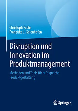E-Book (pdf) Disruption und Innovation im Produktmanagement von Christoph Fuchs, Franziska J. Golenhofen