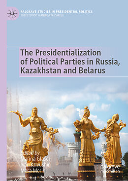 Livre Relié The Presidentialization of Political Parties in Russia, Kazakhstan and Belarus de 