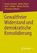 E-Book (pdf) Gewaltfreier Widerstand und demokratische Konsolidierung von Daniel Lambach, Markus Bayer, Felix S. Bethke