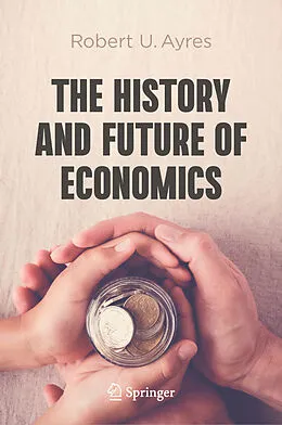 E-Book (pdf) The History and Future of Economics von Robert U. Ayres