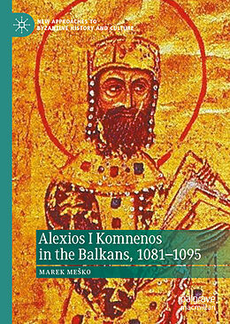 Livre Relié Alexios I Komnenos in the Balkans, 1081 1095 de Marek Me ko