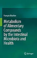 E-Book (pdf) Metabolism of Alimentary Compounds by the Intestinal Microbiota and Health von François Blachier