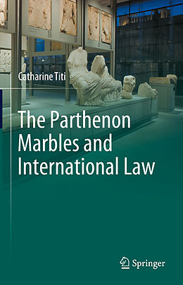 Livre Relié The Parthenon Marbles and International Law de Catharine Titi