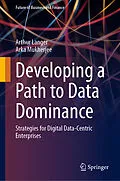 E-Book (pdf) Developing a Path to Data Dominance von Arthur Langer, Arka Mukherjee