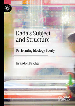 Couverture cartonnée Dada's Subject and Structure de Brandon Pelcher