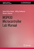 E-Book (pdf) MSP430 Microcontroller Lab Manual von James Kretzschmar, Jeffrey Anderson, Steven F. Barrett